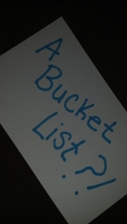 A bucket list?